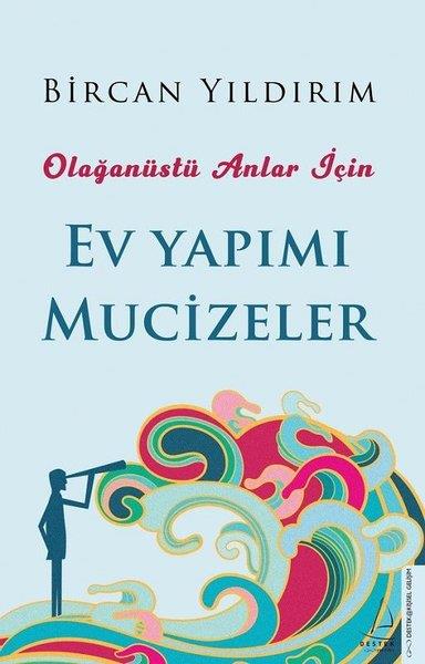 Bircan YıldırımKişisel Gelişim KitaplarıEv Yapımı Mucizeler - Olağanüstü Anlar İçin
