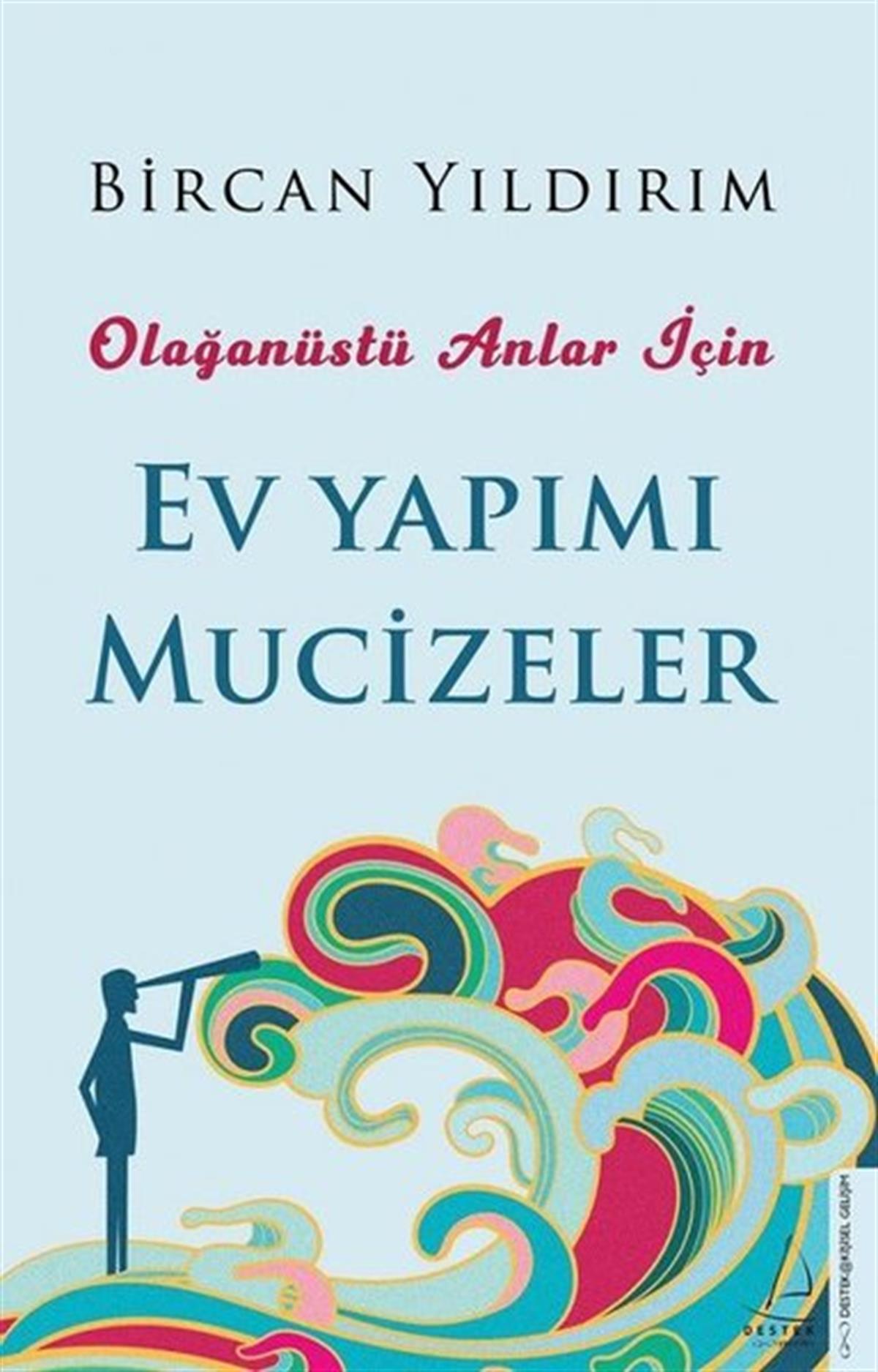 Bircan YıldırımKişisel Gelişim KitaplarıEv Yapımı Mucizeler - Olağanüstü Anlar İçin