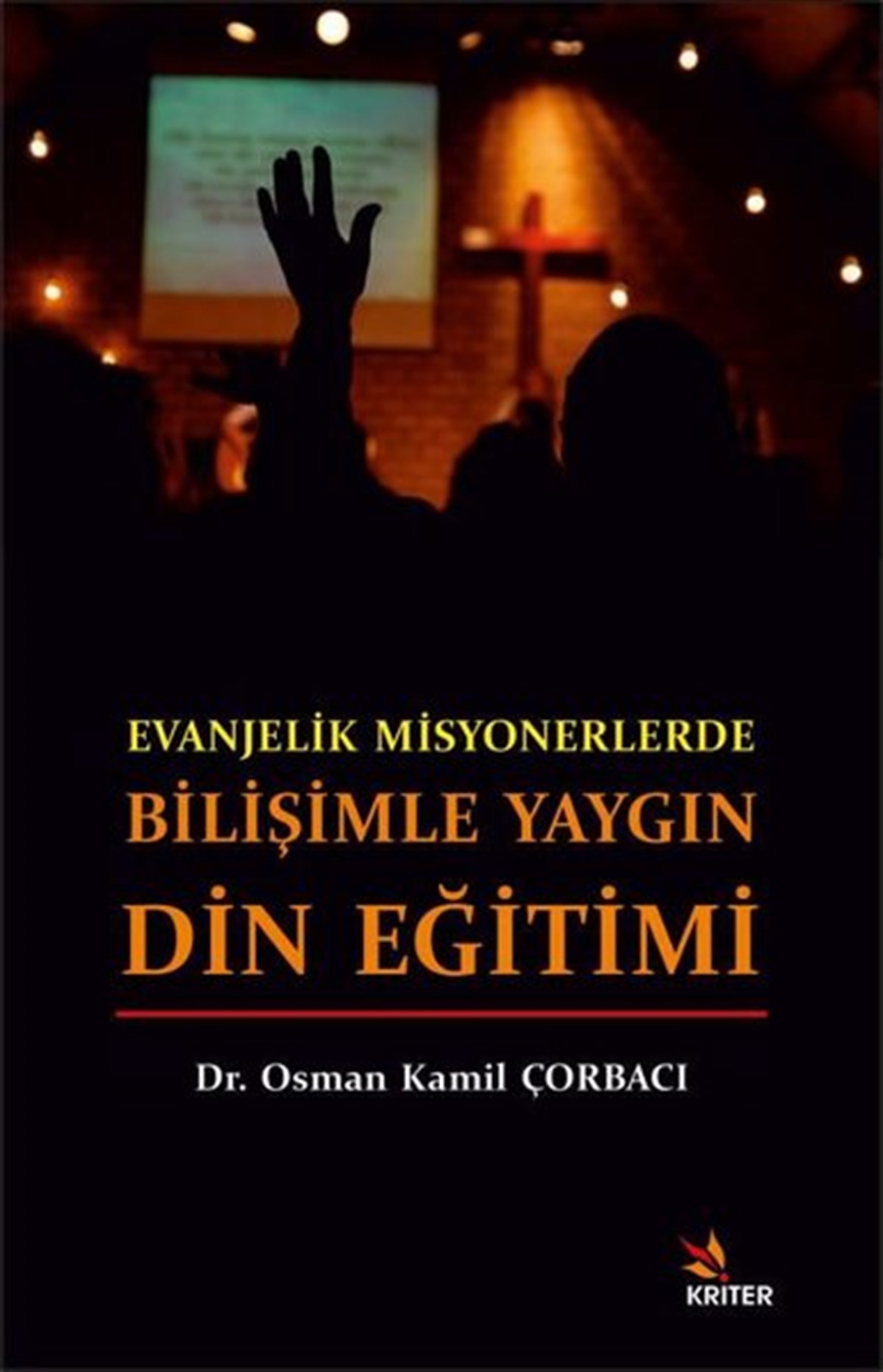 Osman Kamil ÇorbacıEğitimEvanjelik Misyonerlerde Bilişimle Yaygın Din Eğitimi