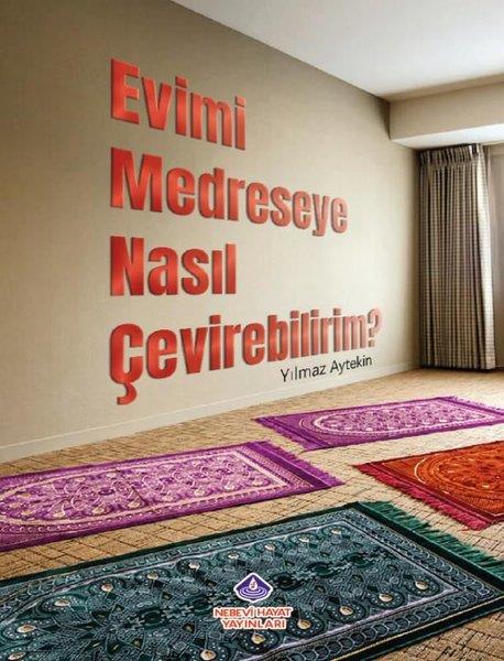 Yılmaz Aytekinİslami KitaplarEvimi Medreseye Nasıl Çevirebilirim?