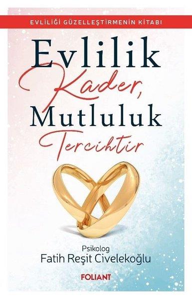 Fatih Reşit CivelekoğluKadın - Erkek İlişkileri KitaplarıEvlilik Kader Mutluluk Tercihtir