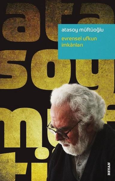 Atasoy MüftüoğluInterviewsEvrensel Ufkun İmkanları