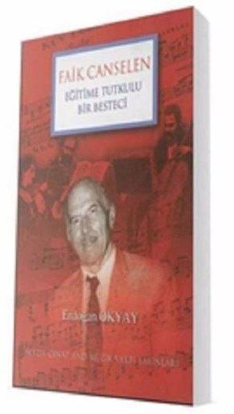 Erdoğan OkyayBiographie & AutobiographieEğitime Tutkulu Bir Besteci Faik Canselen