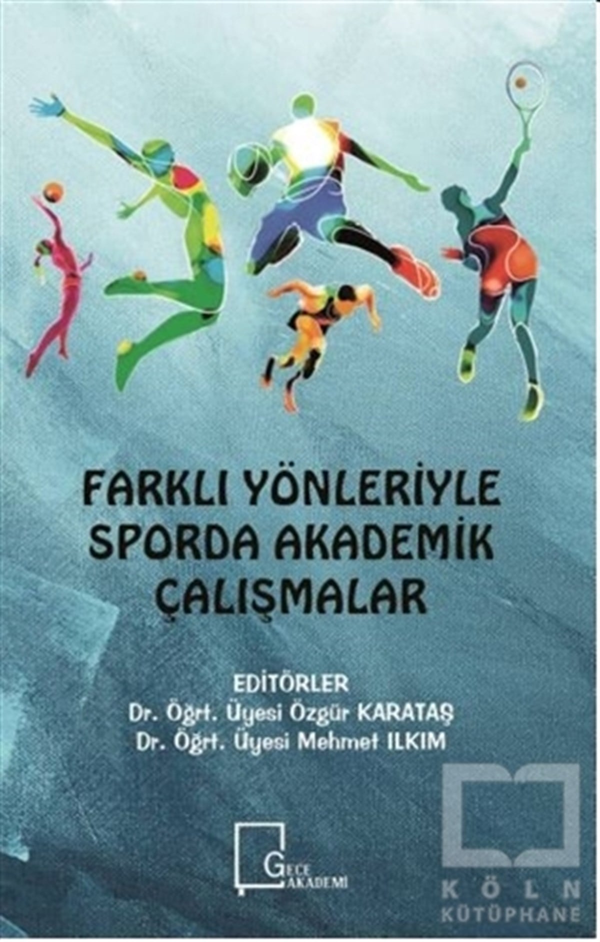 KollektifSporFarklı Yönleriyle Sporda Akademik Çalışmalar