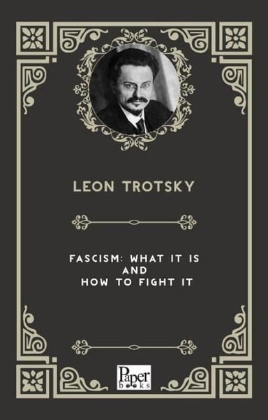 Leon TrotskyPolitics and Current AffairsFascism What It İs And How To Fight It