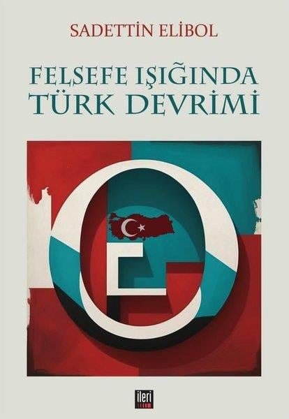 Sadettin ElibolFelsefe BilimiFelsefe Işığında Türk Devrimi