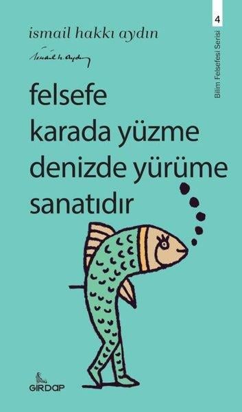İsmail Hakkı AydınFelsefe BilimiFelsefe Karada Yüzme Denizde Yürüme Sanatıdır - Bilim Felsefesi Serisi 4