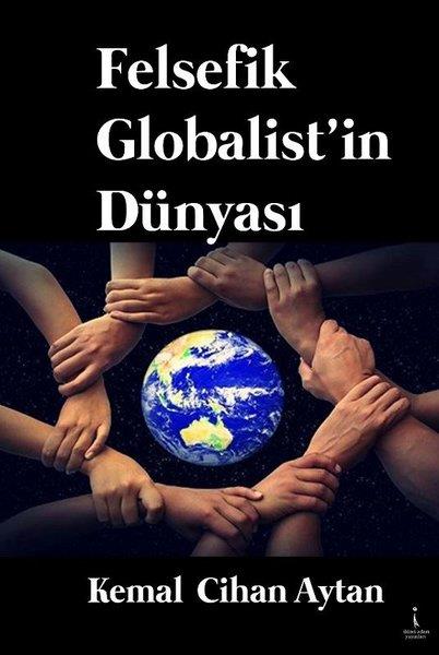 Kemal Cihan AytanDeneme KitaplarıFelsefik Globalist'in Dünyası