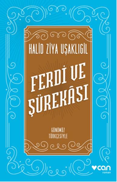 Halid Ziya UşaklıgilTürkische RomaneFerdi ve Şürekası (Günümüz Türkçesiyle)