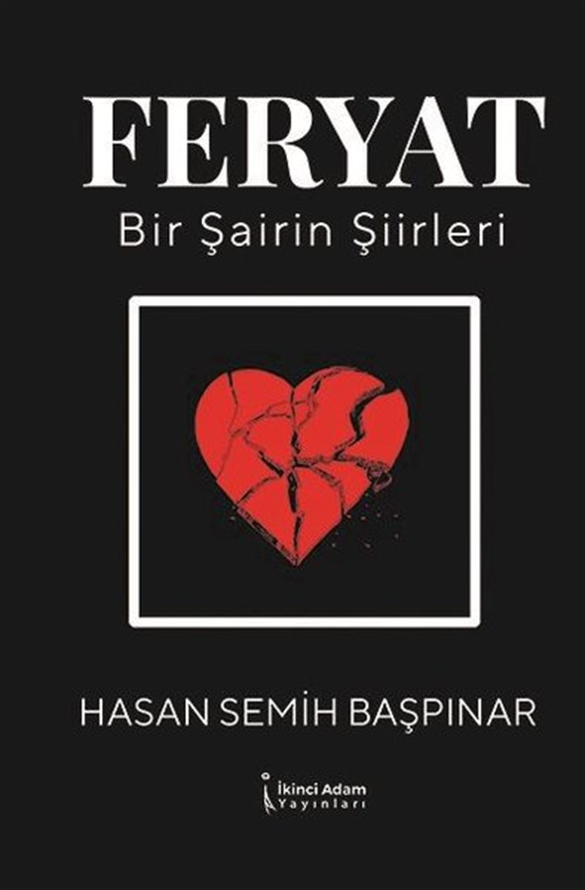 Hasan Semih BaşpınarTürk ŞiiriFeryat-Bir Şairin Şiirleri
