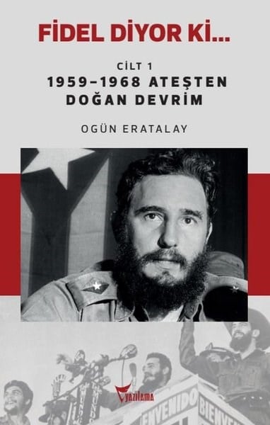 Ogün EratalayAllgemeine Politik & Politikwissenschaft & PolitikgeschichteFidel Diyor Ki Cilt 1 - 1959 - 1968 Ateşten Doğan Devrim