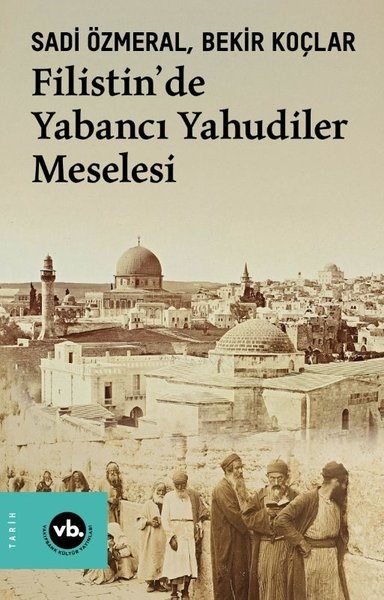 Bekir KoçlarDünya TarihiFilistin'de Yabancı Yahudiler Meselesi