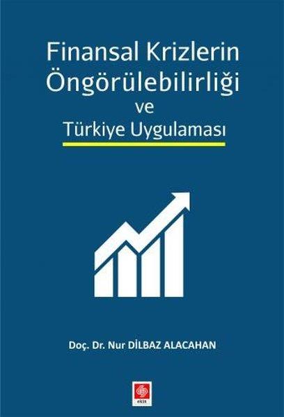 Nur Dilbaz Alacahanİşletme, Muhasebe, Maliye KitaplarıFinansal Krizlerin Öngörülebilirliği ve Türkiye Uygulaması