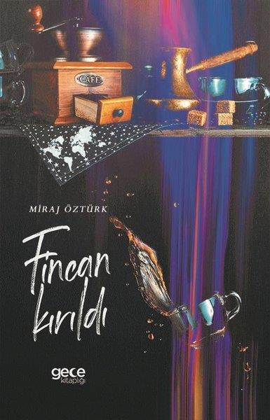 Miraj ÖztürkTürkiye RomanFincan Kırıldı