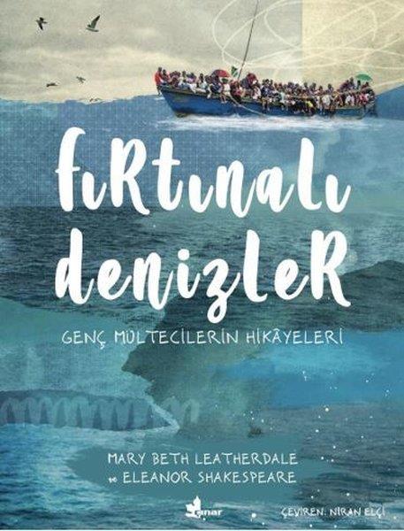 Mary Beth LeatherdaleHikaye (Öykü) KitaplarıFırtınalı Denizler - Genç Mültecilerin Hikayeleri