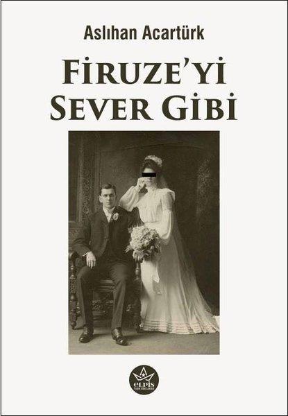 Aslıhan AcartürkTürkiye RomanFiruze'yi Sever Gibi