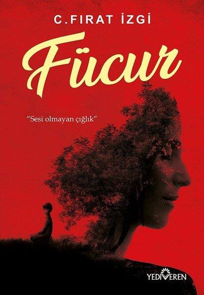 C. Fırat İzgiTürkiye RomanFücur - Sesi Olmayan Çığlık