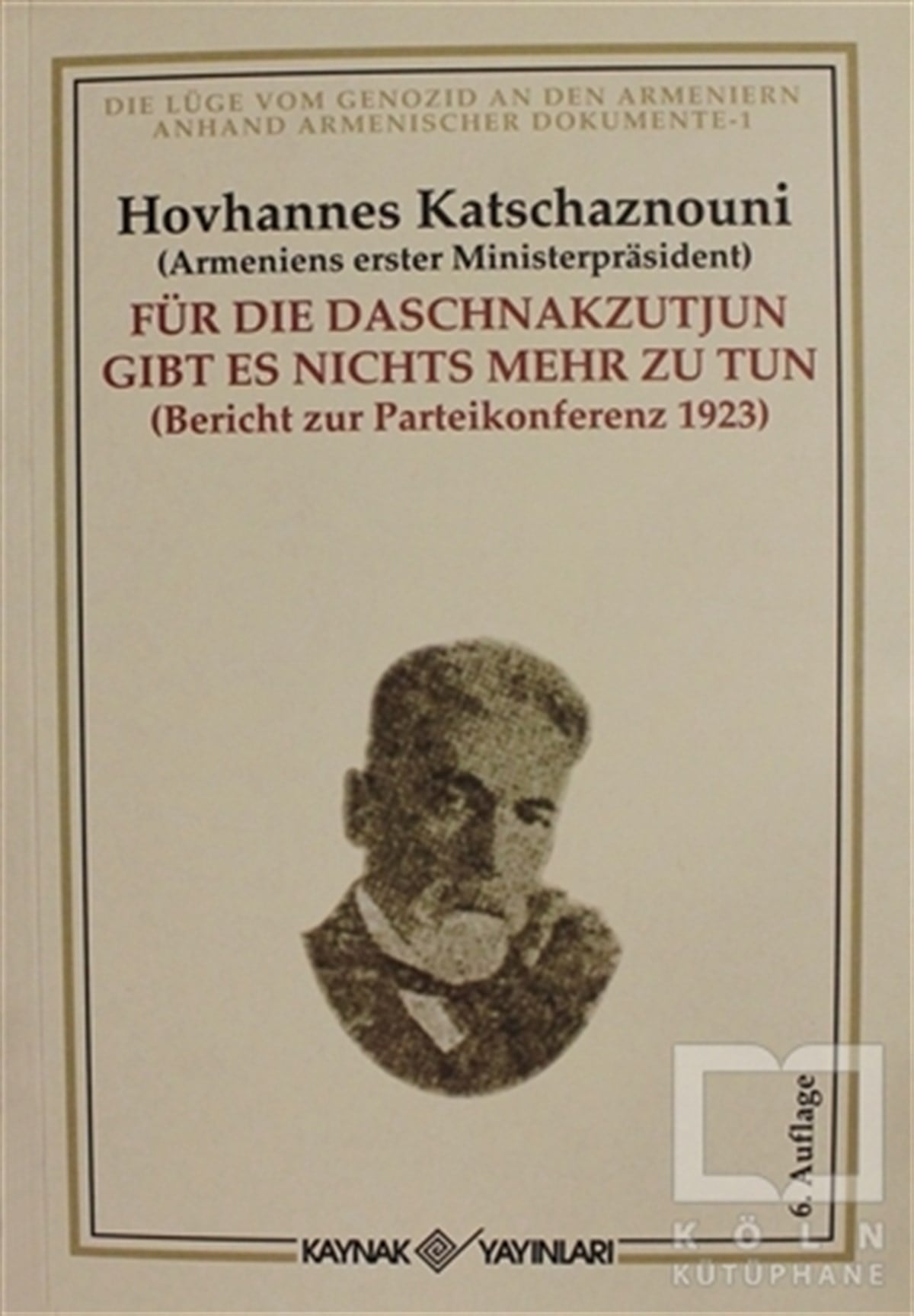 Hovhannes KatchaznouniAraştırma-İncelemeFür Die Daschnakzutjun Gibt es Nichts Mehr Zu Tun
