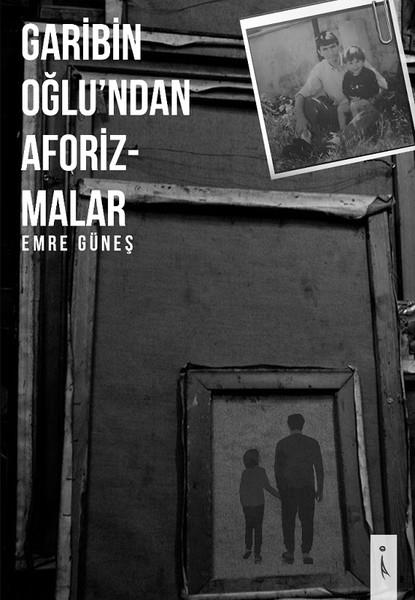 Emre GüneşDeneme KitaplarıGaribin Oğlu'dan Aforizmalar