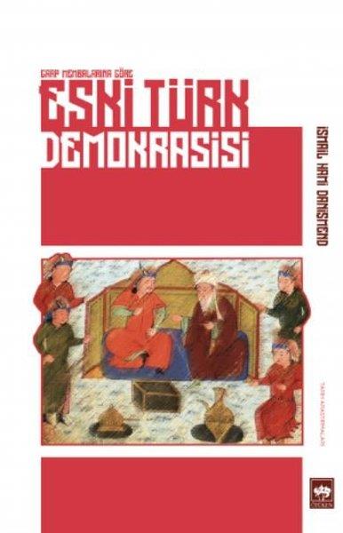 İsmail Hami DanişmendTürk Tarihi Araştırmaları KitaplarıGarp Membalarına Göre Eski Türk Demokrasisi