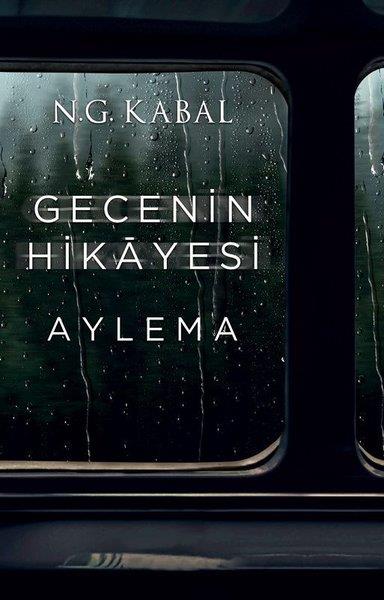 N. G. KabalFantastik Kitaplar & Fantastik RomanlarGecenin Hikayesi - Aylema