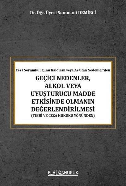 Summani DemirciHukuk Üzerine KitaplarGeçici Nedenler Alkol veya Uyuşturucu Madde Etkisinde Olmanın Değerlendirilmesi - Ceza Sorumluluğun
