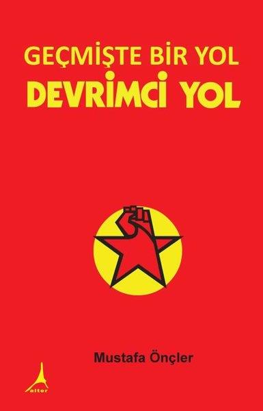 Mustafa ÖnçlerSöyleşiGeçmişte Bir Yol - Devrimci Yol