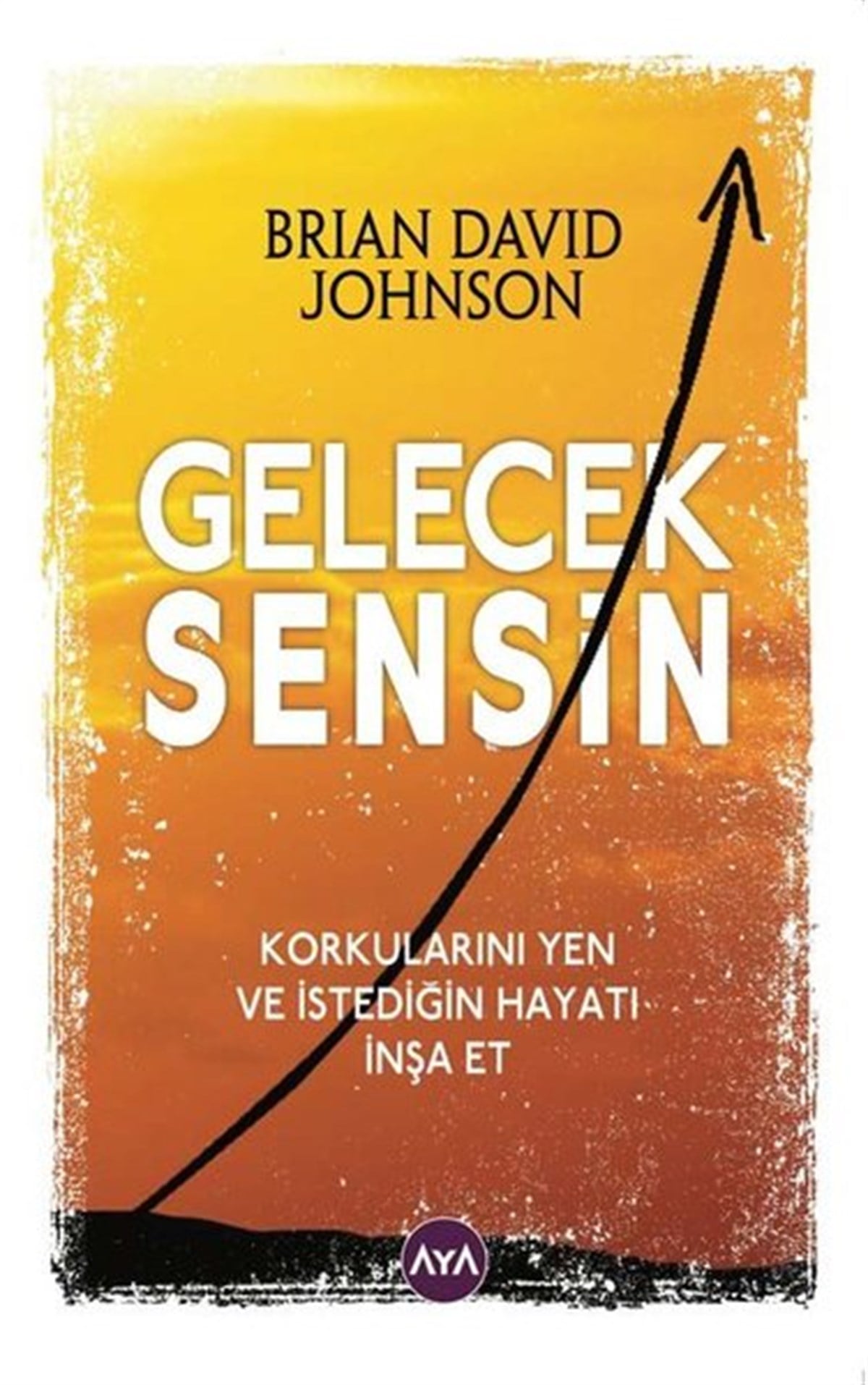 Brian David JohnsonKişisel Gelişim KitaplarıGelecek Sensin
