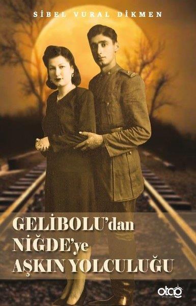 Sibel Vural DikmenTürk RomaniGelibolu'dan Niğde'ye Aşkın Yolculuğu
