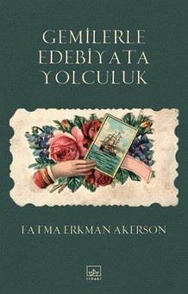Fatma Erkman AkersonEleştiri & Kuram & İnceleme KitaplarıGemilerle Edebiyata Yolculuk