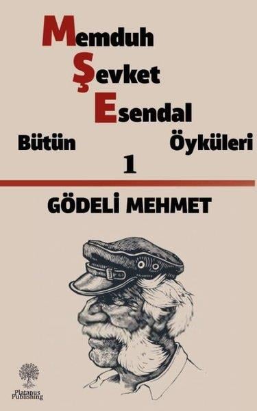Memduh Şevket EsendalTürkiye RomanGödeli Mehmet: Memduh Şevket Esendal - Bütün Öyküleri 1