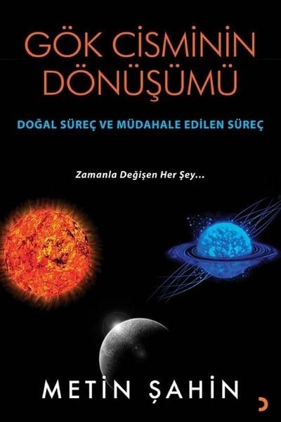 Metin ŞahinBilim Tarihi KitaplarıGök Cisminin Dönüşümü - Doğal Süreç ve Müdahale Edilen Süreç