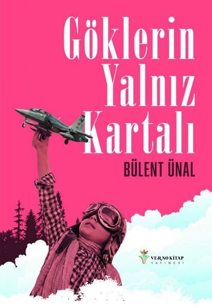 Bülent ÜnalAnı & Mektup & Günlük KitaplarıGöklerin Yalnız Kartalı