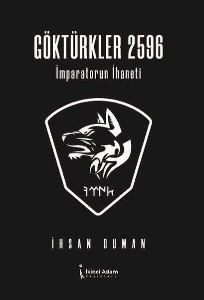 İhsan DumanDeneme KitaplarıGöktürkler 2596 - İmparatorun İhaneti