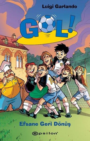 Luigi GarlandoÇocuk RomanlarıGol!-Efsane Geri Dönüş