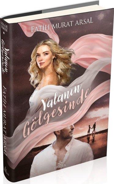 Fatih Murat ArsalAşk Kitapları & Aşk RomanlarıGölge Serisi 1 - Yalanın Gölgesinde
