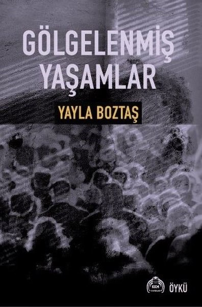 Yayla BoztaşTürk RomaniGölgelenmiş Yaşamlar