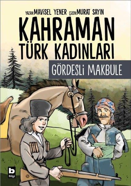 Mavisel YenerÇocuk Gençlik RomanlarıGördesli Makbule - Kahraman Türk Kadınları