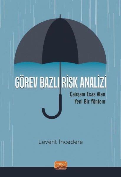 Levent İncedereYönetim / İş Geliştirme / KaliteGörev Bazlı Risk Analizi - Çalışanı Esas Alan Yeni Bir Yöntem