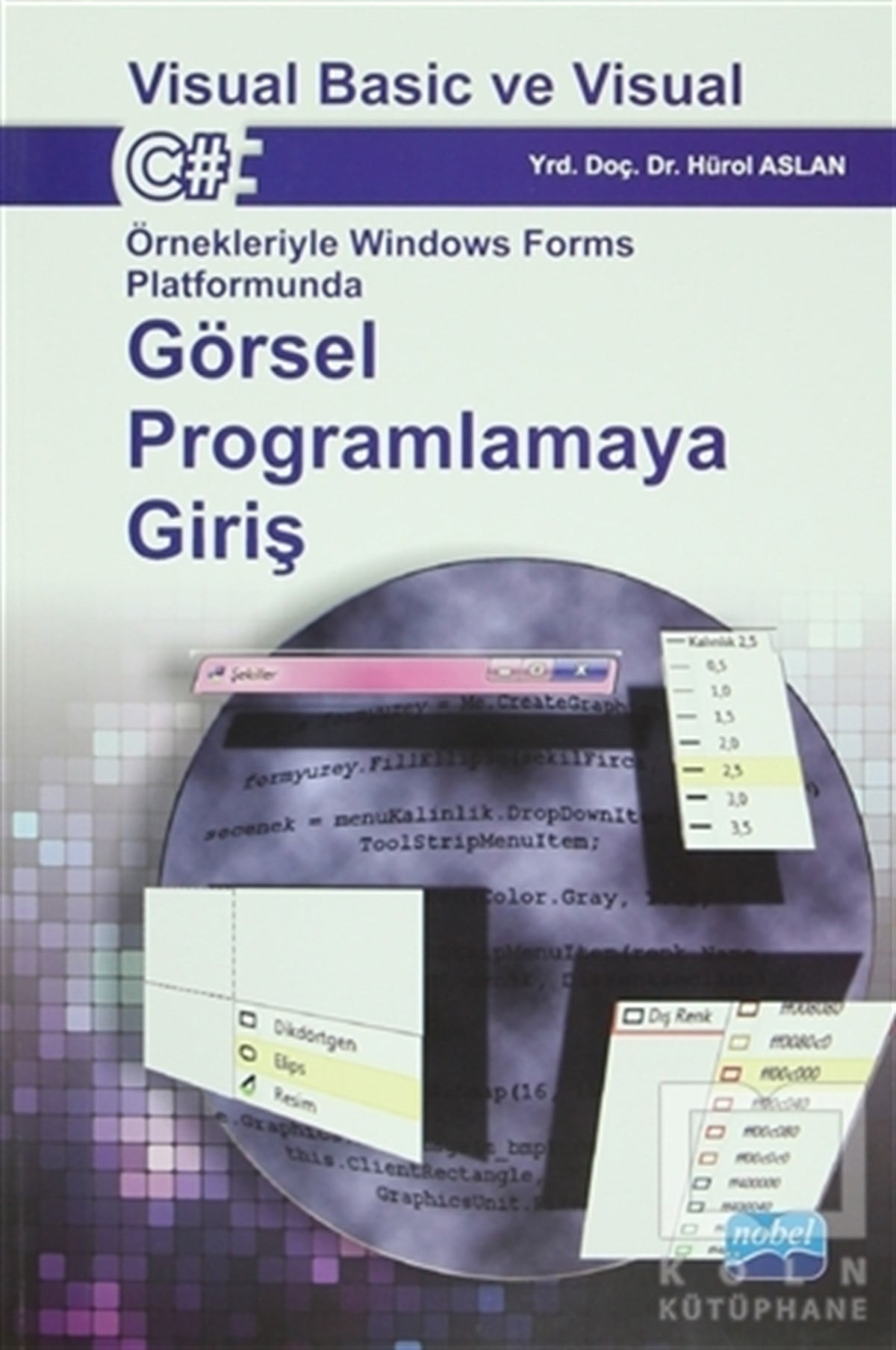 Hürol AslanProgramlamaGörsel Programlamaya Giriş : Visual Basic ve Visual C#