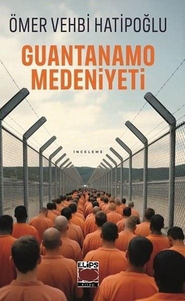 Ömer Vehbi HatipoğluEleştiri & Kuram & İnceleme KitaplarıGuantanamo Medeniyeti
