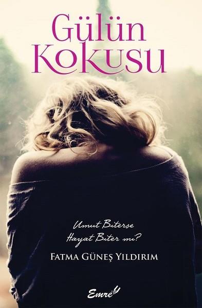 Fatma Güneş YıldırımTürkçe RomanlarGülün Kokusu