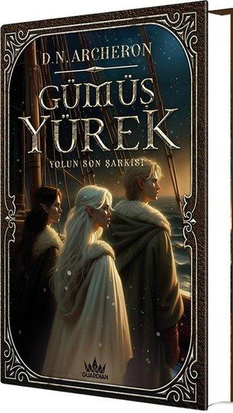 D. N. ArcheronFantasy und RomaneGümüş Yürek 3 - Yolun Son Şarkısı