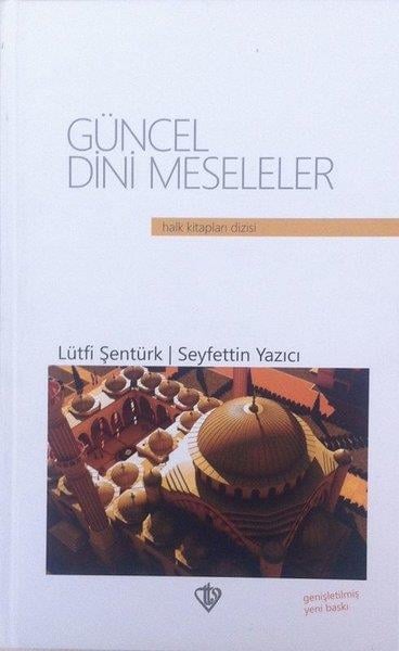 Lütfi Şentürkder Islam und das islamische Denken heute Güncel Dini Meseleler (Ciltli)