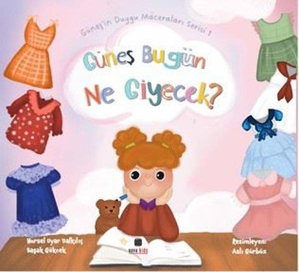 Nursel Uyar DalkılıçEgitim Etkinlik KitaplariGüneş Bugün Ne Giyecek? Güneş'in Duygu Maceraları Serisi 1