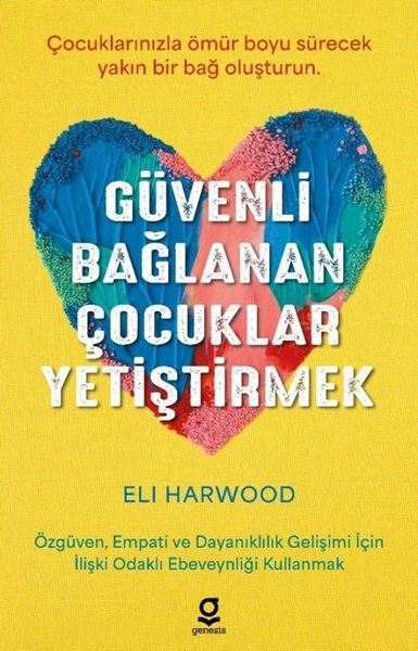 Eli HarwoodÇocuk Gelisim KitaplariGüvenli Bağlanan Çocukları Yetiştirmek