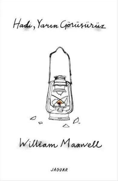 William MaxwellTürkische RomaneHadi, Yarın Görüşürüz