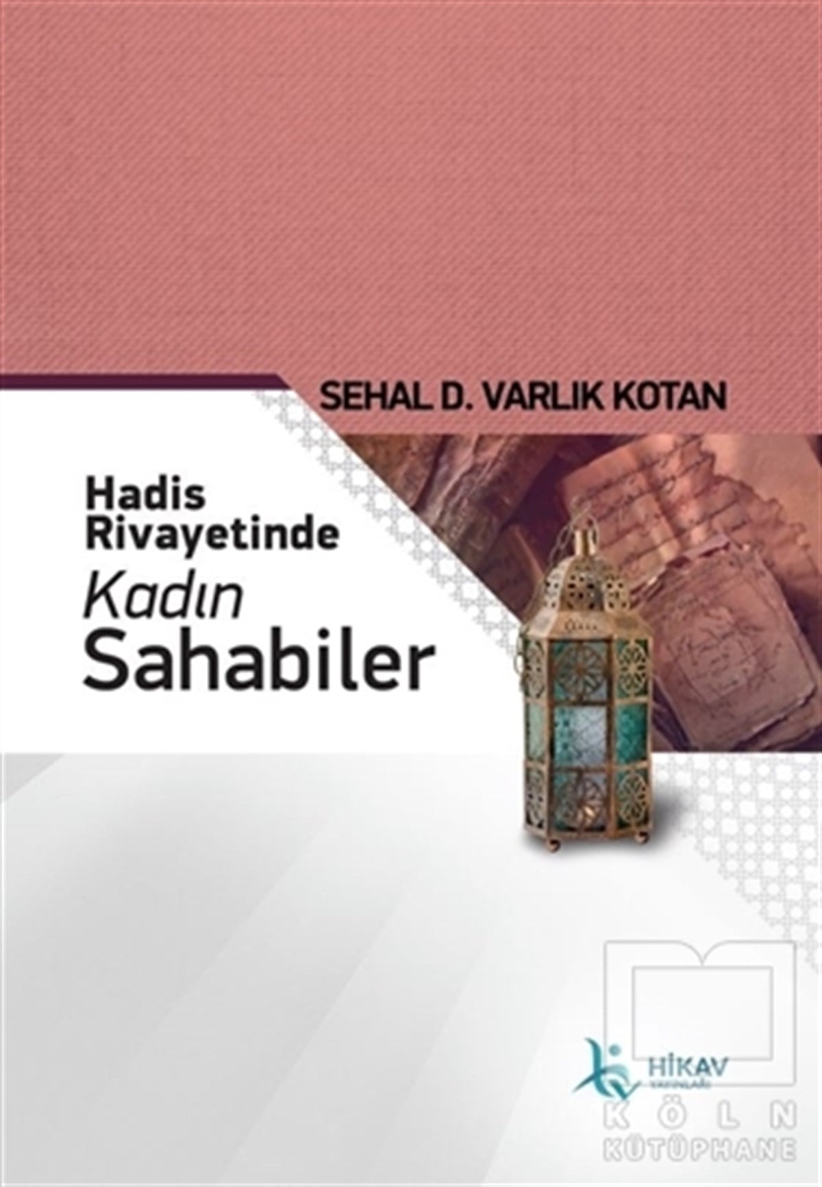 Sehal D. Varlık Kotanİslami Araştırma ve İnceleme KitaplarıHadis Rivayetinde Kadın Sahabiler