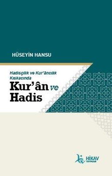 Hüseyin HansuIslamische BücherHadisçilik ve Kur'ancılık Kıskacında Kur'an ve Hadis