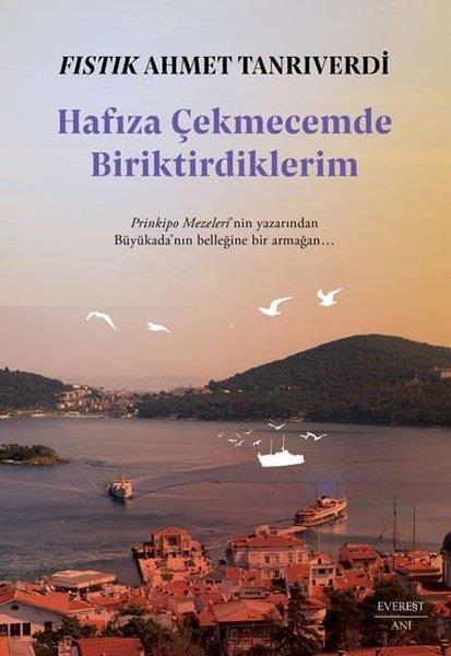 Fıstık Ahmet TanrıverdiAnı & Mektup & Günlük KitaplarıHafıza Çekmecemde Biriktirdiklerim